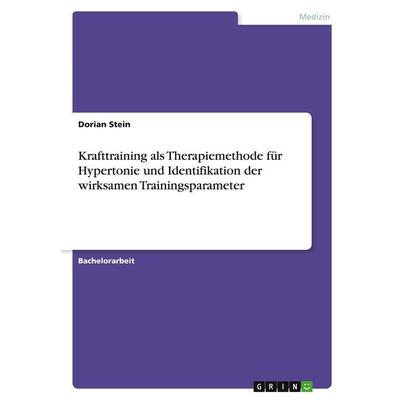 Krafttraining als Therapiemethode für Hypertonie und Identifikation der wirksamen Trainingsparameter, Taschenbuch von Dorian Stein, GRIN,