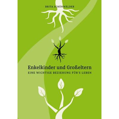 Enkelkinder und Großeltern Eine wichtige Beziehung für´s Leben, Taschenbuch von Brita Schönwälder, BoD – Books on Demand, 978-3-7526-2728-2