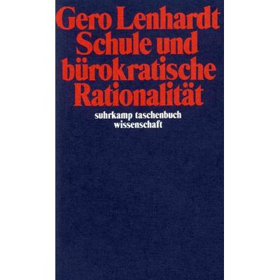 Schule und bürokratische Rationalität, Taschenbuch von Gero Lenhardt, Suhrkamp, 978-3-518-28066-9