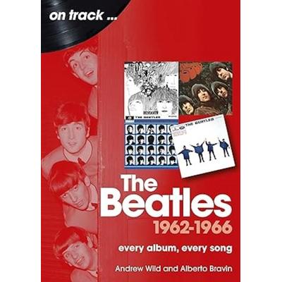 Beatles 1962-1966, Taschenbuch von Andrew Wild,Alberto Bravin, Sonicbond Publishing, 978-1-78952-355-3