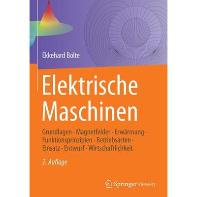 Elektrische Maschinen, Gebundene Ausgabe von Ekkehard Bolte, Springer Berlin, 978-3-662-54687-1