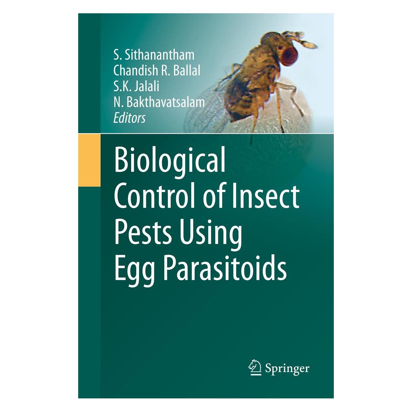 Springer Biological Control of Insect Pests Using Egg Parasitoids (Englisch, Hardcover, Chandish R. Ballal, N Bakthavatsalam, S. Sithanantham, S.K. Jalali) (9788132211808)
