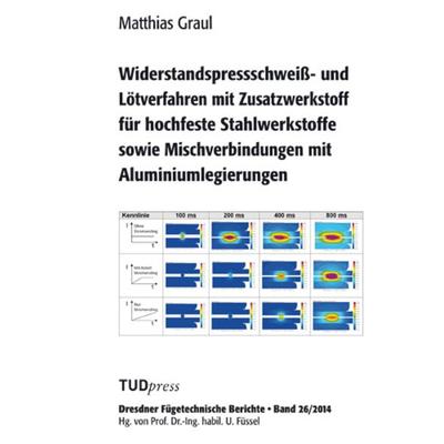 Widerstandspressschweiß- und Lötverfahren mit Zusatzwerkstoff für hochfeste Stahlwerkstoffe sowie Mischverbindungen mit Aluminiumlegierungen,