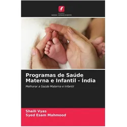 Programas de Saúde Materna e Infantil - Índia, Ratgeber von Shaili Vyas, Syed Esam Mahmood