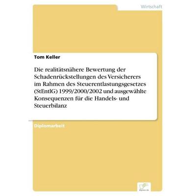 Die realitätsnähere Bewertung der Schadenrückstellungen des Versicherers im Rahmen des Steuerentlastungsgesetzes (StEntlG) 1999/2000/2002 und