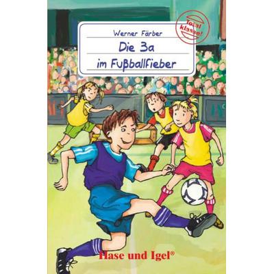 Die 3a im Fußballfieber, Taschenbuch von Werner Färber, Hase und Igel Verlag, 978-3-86760-112-2