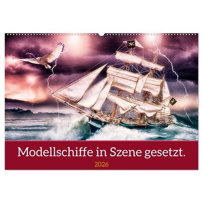 Modellschiffe in Szene gesetzt. (Wandkalender 2026 DIN A2 quer), CALVENDO Monatskalender