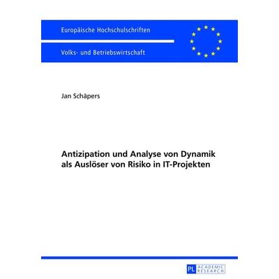 Antizipation und Analyse von Dynamik als Ausloeser von Risiko in IT-Projekten, Taschenbuch von Jan Schäpers, Peter Lang GmbH, Internationaler Verlag