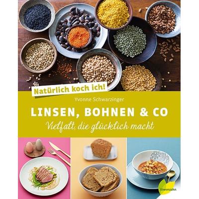 Natürlich koch ich! Linsen, Bohnen & Co, Gebundene Ausgabe von Yvonne Schwarzinger, Löwenzahn Verlag in der Studienverlag Ges.m.b.H.,