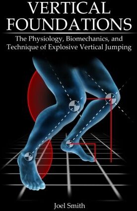 Smith, Joel P - Vertical Foundations: The Physiology, Biomechanics and Technique of Explosive Vertical Jumping - Preis vom 09.10.2026 07:28:09 h