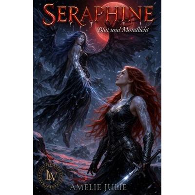 Seraphine / Seraphine - Buch 3 - Blut und Mondlicht, Taschenbuch von Amelie Julie, Epubli, 978-3-565-46432-6