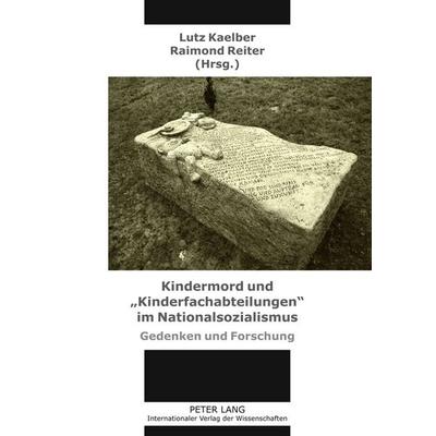 Kindermord und «Kinderfachabteilungen» im Nationalsozialismus, Taschenbuch von , Peter Lang GmbH, Internationaler Verlag der Wissenschaften,