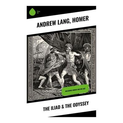The Iliad & The Odyssey, Taschenbuch von Andrew Lang,Homer, Sharp Ink, 978-80-283-7155-5