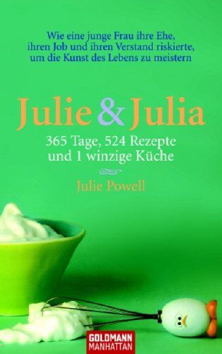 Julie Powell - Julie & Julia: 365 Tage, 524 Rezepte und 1 winzige Küche - Preis vom 17.10.2026 19:25:27 h