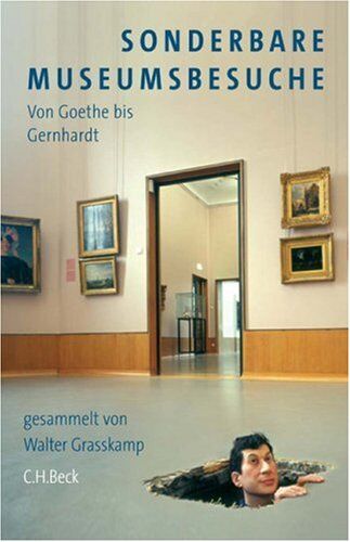 Walter Grasskamp - Sonderbare Museumsbesuche: von Goethe bis Gernhardt - Preis vom 30.09.2026 09:01:18 h
