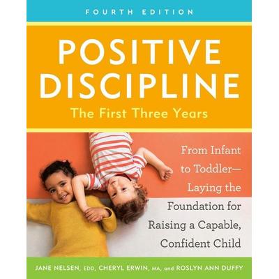 Positive Discipline: The First Three Years, Fourth Edition, Taschenbuch von Cheryl Erwin,Jane Nelsen, Random House N.Y., 978-0-593-73633-3