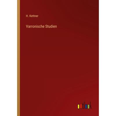 Varronische Studien, Taschenbuch von H. Kettner, Outlook, 978-3-368-44420-4
