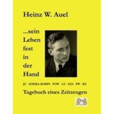 Sein Leben fest in der Hand, Taschenbuch von Heinz W. Auel, Mauer Verlag, 978-3-86812-260-2