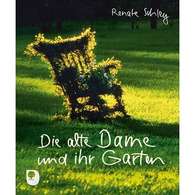 Die alte Dame und ihr Garten, Taschenbuch von Renate Schley, Verlag am Eschbach, 978-3-86917-540-9