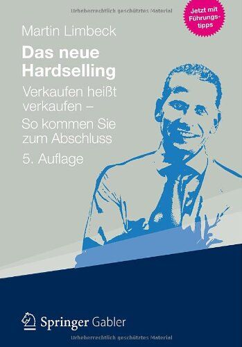 Martin Limbeck - Das neue Hardselling: Verkaufen heißt verkaufen - So kommen Sie zum Abschluss - Preis vom 09.10.2026 07:28:09 h