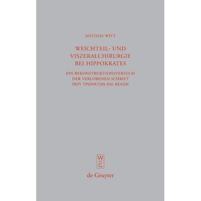 Weichteil- und Viszeralchirurgie bei Hippokrates, Gebundene Ausgabe von Mathias Witt, De Gruyter, 978-3-11-021767-4