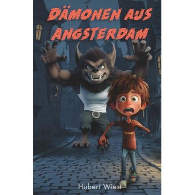 Dämonen aus Angsterdam, Taschenbuch von Hubert Wiest, Tolino media, 978-3-695-61582-7