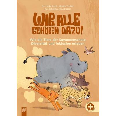 Wir alle gehören dazu! Wie die Tiere der Savannenschule Diversität und Inklusion erleben, Gebundene Ausgabe von Dortje Treiber,Heike Bold, Verlag an