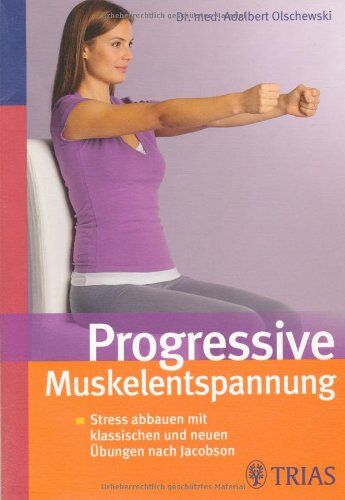 Adalbert Olschewski - Progressive Muskelentspannung: Streßbewältigung und Gesundheitsprävention mit klassischen und neuen Übungen - Preis vom 12.10.2026 11:37:12 h