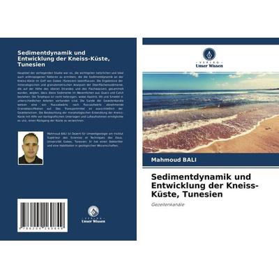 Sedimentdynamik und Entwicklung der Kneiss-Küste, Tunesien, Taschenbuch von Mahmoud BALI, Verlag Unser Wissen, 978-620-4-16084-9