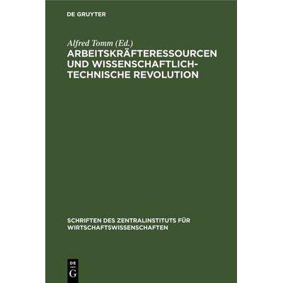 Arbeitskräfteressourcen und wissenschaftlich-technische Revolution, Gebundene Ausgabe von , De Gruyter, 978-3-11-253565-3