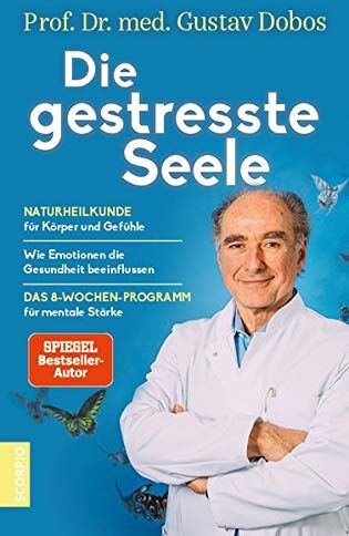 Dobos, Prof. Dr. med. Gustav - Die gestresste Seele: Naturheilkunde für Körper und Gefühle ― Wie Emotionen die Gesundheit beeinflussen ― Das 8-Wochen-Programm für mentale Stärke - Preis vom 17.10.2026 19:25:27 h