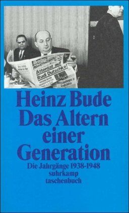 Heinz Bude - Das Altern einer Generation: Die Jahrgänge 1938-1948 (suhrkamp taschenbuch) - Preis vom 11.10.2026 03:10:56 h