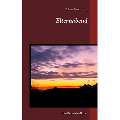 Elternabend, Taschenbuch von Robert Novakovits, BoD – Books on Demand, 978-3-7412-9730-4
