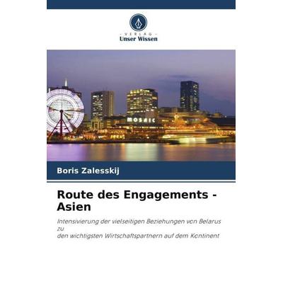 Route des Engagements - Asien, Taschenbuch von Boris Zalesskij, Verlag Unser Wissen, 978-620-6-05715-4