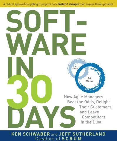 Ken Schwaber - Software in 30 Days: How Agile Managers Beat the Odds, Delight Their Customers, And Leave Competitors In the Dust - Preis vom 12.10.2026 11:37:12 h