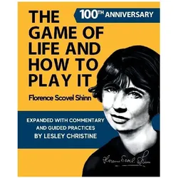 The Game of Life and How To Play It, Ratgeber von Florence Scovel Shinn, Lesley Christine