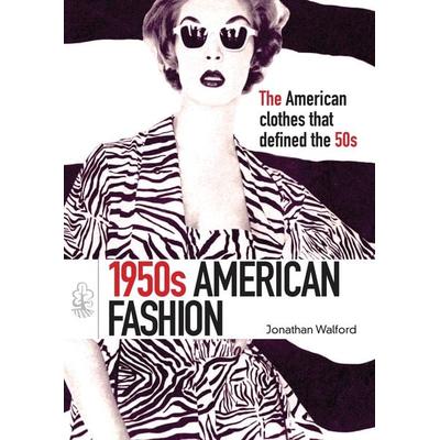 1950s American Fashion, Taschenbuch von Jonathan Walford, SHIRE, 978-0-7478-1164-0