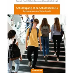 Schulabgang ohne Schulabschluss, Fachbücher von Raphaela Porsch, Melanie Baumgarten, Robert W. Jahn, Christian Steib, Dana Bergmann, Jennifer Rahden, Laura Arndt, Anne Gerhards