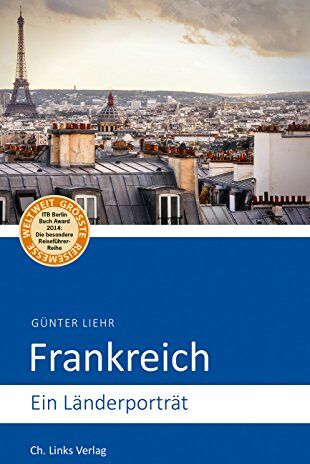 Günter Liehr - Frankreich: Ein Länderporträt (Diese Buchreihe wurde ausgezeichnet mit dem ITB-BuchAward) - Preis vom 10.10.2026 11:48:34 h