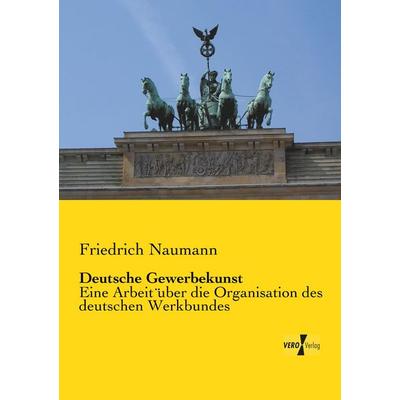Deutsche Gewerbekunst, Taschenbuch von Friedrich Naumann, BoD - Books on Demand, 978-3-95738-966-4