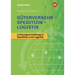 Güterverkehr - Spedition - Logistik. Schülerband, Schulbücher von Dorit Oelfke, Hans Brandenburg, Siegfried Waschkau, Jens Gutermuth, Timo Dieckmann