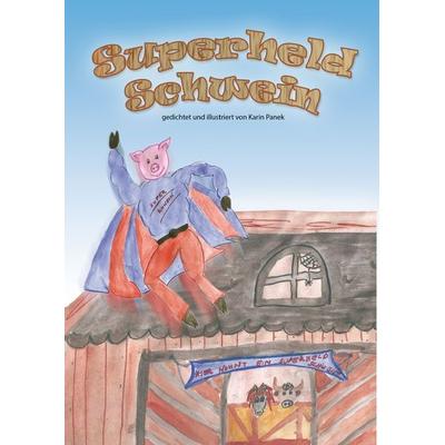 Superheld Schwein, Gebundene Ausgabe von Karin Panek, BoD – Books on Demand, 978-3-8423-7342-6
