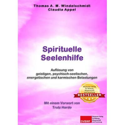 Spirituelle Seelenhilfe, Gebundene Ausgabe von Thomas A. M. Windelschmidt, Deutscher Verlag für Bildung, Wissenschaft und Forschung, 978-3-96565-072-5