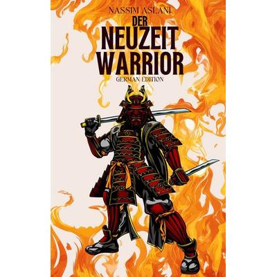 Der Neuzeit Warrior, Taschenbuch von Nassim Aslani, BoD – Books on Demand, 978-3-696-38565-1