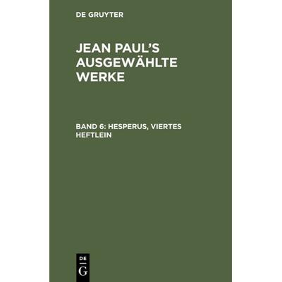 Hesperus, viertes Heftlein, Gebundene Ausgabe von Jean Paul, De Gruyter, 978-3-11-108146-5