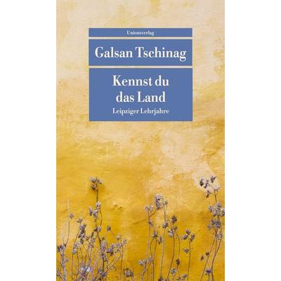 Kennst du das Land, Taschenbuch von Galsan Tschinag, Unionsverlag, 978-3-293-20919-0