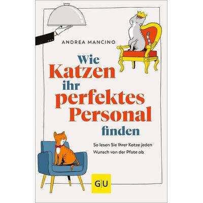 Wie Katzen ihr perfektes Personal finden, Taschenbuch von Andrea Mancino, Gräfe und Unzer Verlag GmbH, 978-3-8338-9480-0