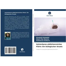 Injizierbares plättchenreiches Fibrin: Ein biologischer Ansatz, Fachbücher von Akash Raj Sharma, Aishwarya Kulkarni, Elizabeth Madathil
