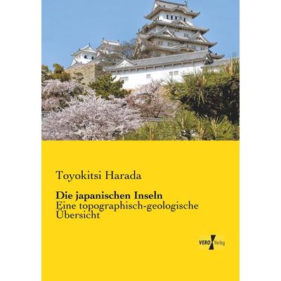 Die japanischen Inseln, Taschenbuch von Toyokitsi Harada, Vero Verlag, 978-3-7372-0442-2