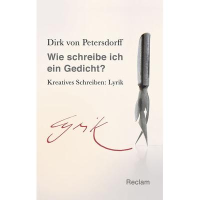 Wie schreibe ich ein Gedicht?, Taschenbuch von Dirk Petersdorff, Reclam, Philipp, 978-3-15-020479-5